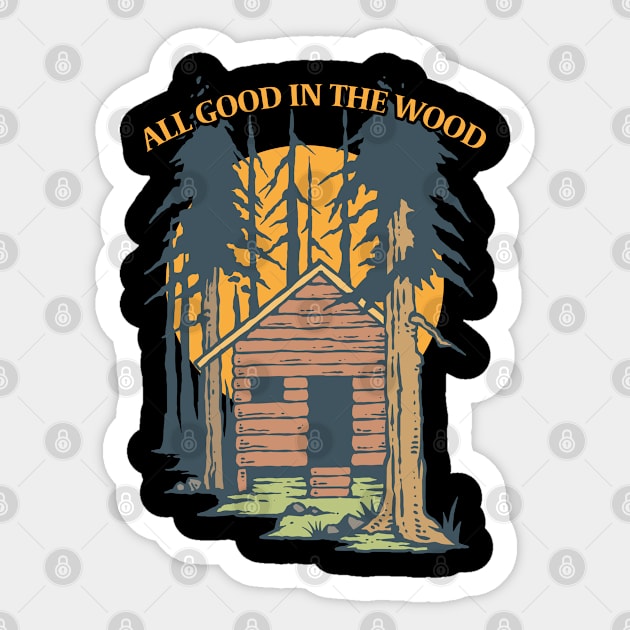 Log Cabin - All Good In The Wood Sticker by Kudostees